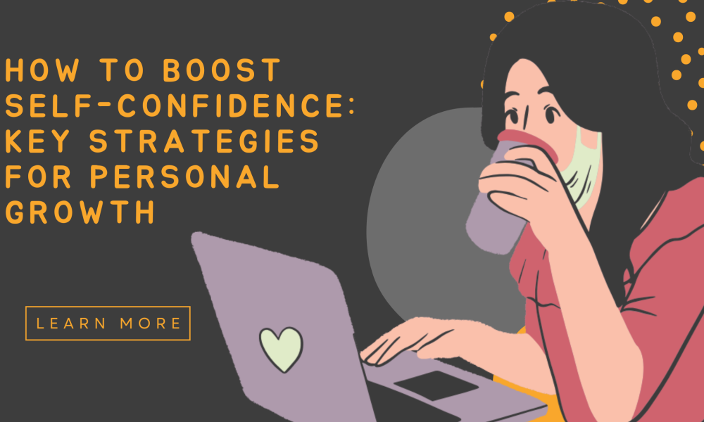 How to Boost Self-Confidence: Key Strategies for Personal Growth